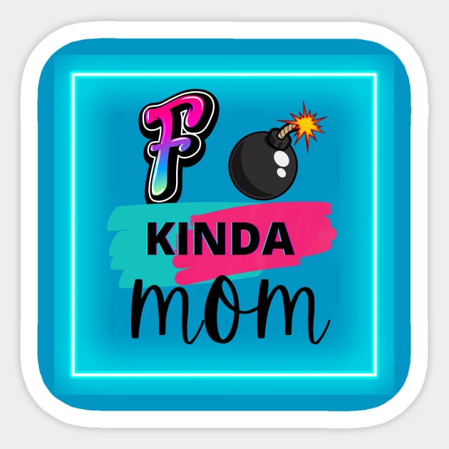 F Bomb Kinda Mom Sticker by Delilah Designs